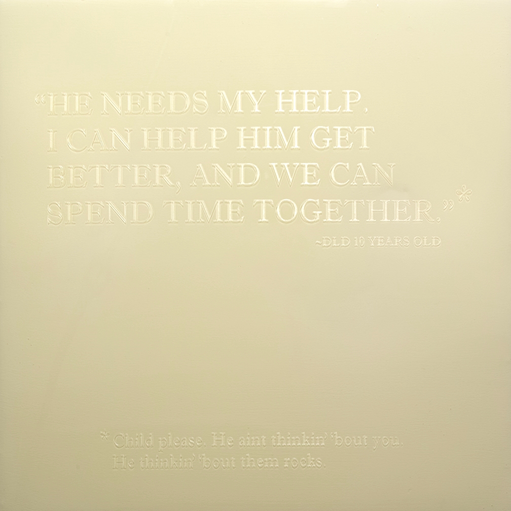 He Needs My Help. I Can Help Him Get Better And We Can Spend Time Together* 2014 18 x 18 Wood panel, enamel paint and etched resin