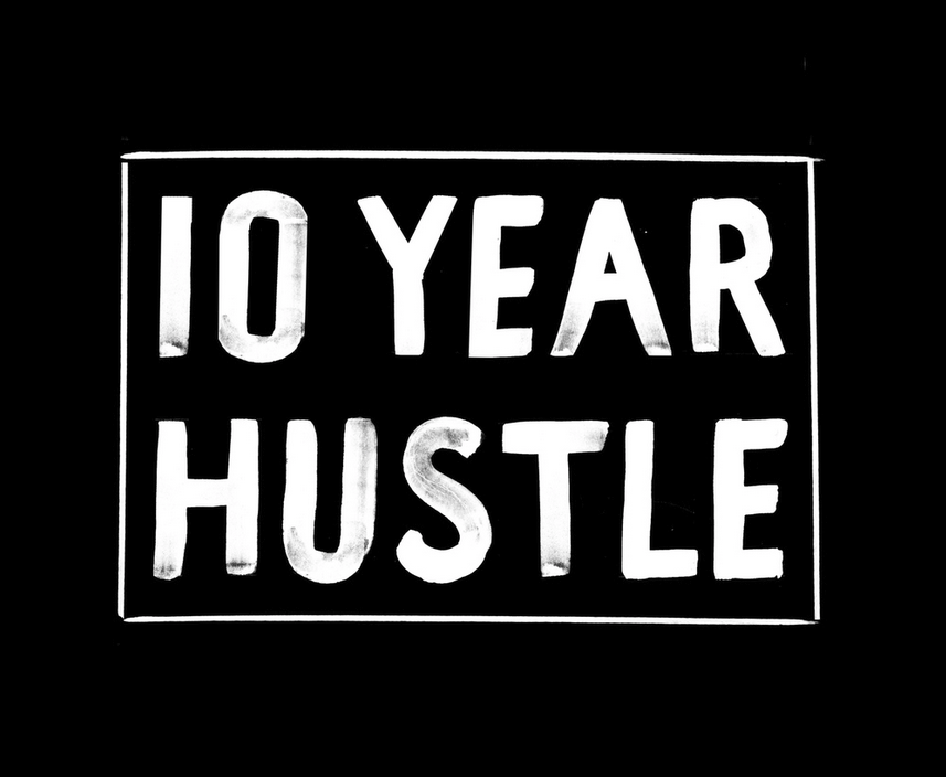 The 10 Year Hustle // A Celebration!