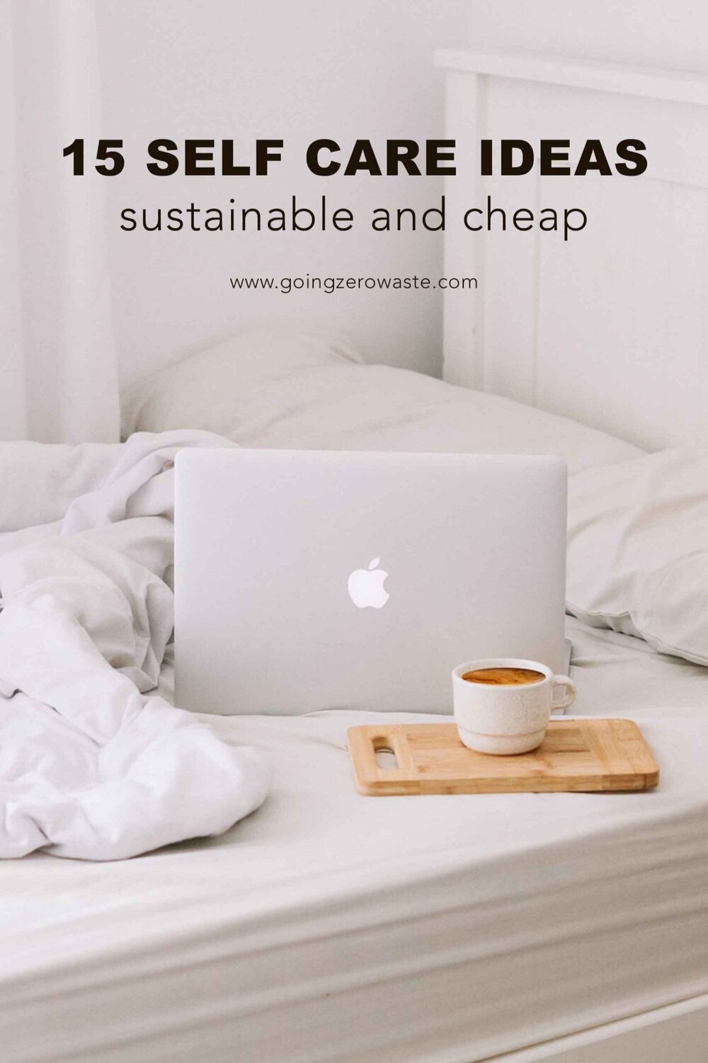 Sustainable, ethical and cheap 15 self care ideas from www.goingzerowaste.com #selfcare #sustainable #cheap #free #selfcareideas #wellness #takecareofyourself #pamperyourself #athome #inside