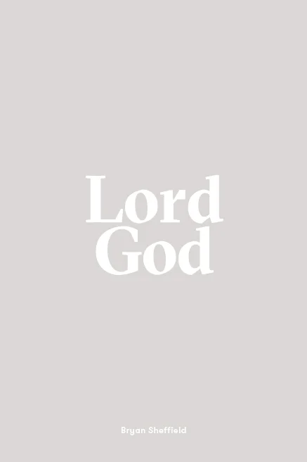 Lord God by Bryan Sheffield