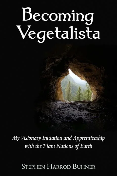 Becoming Vegetalista by Stephen Buhner 