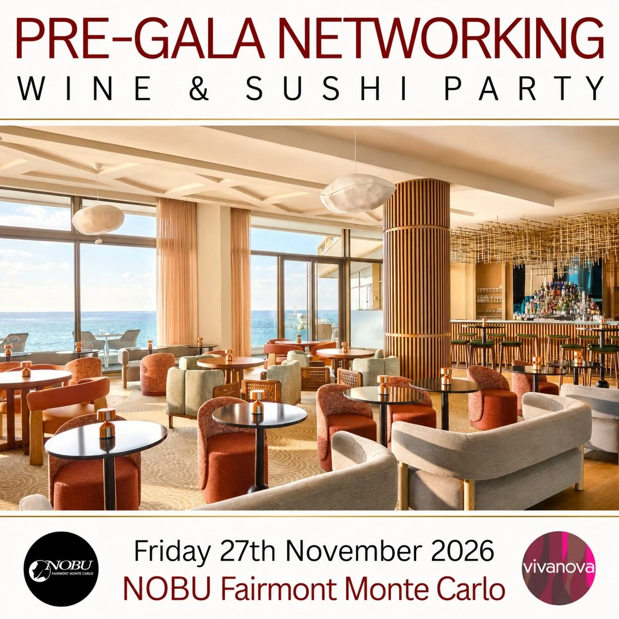 🇲🇨 PRE-GALA WINE &amp; SUSHI NETWORKING PARTY
Friday 27th November 2026
NOBU Fairmont Monte Carlo . 7pm

Partnered with ROMA Digital
Natural Organic Wines
NOBU Bites

&euro;75 per person
8 Course Omakase Dinner Option &euro;185 (served at 9pm) 

RE