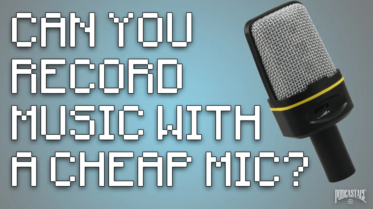 Can You Record Music With a Cheap Mic?
