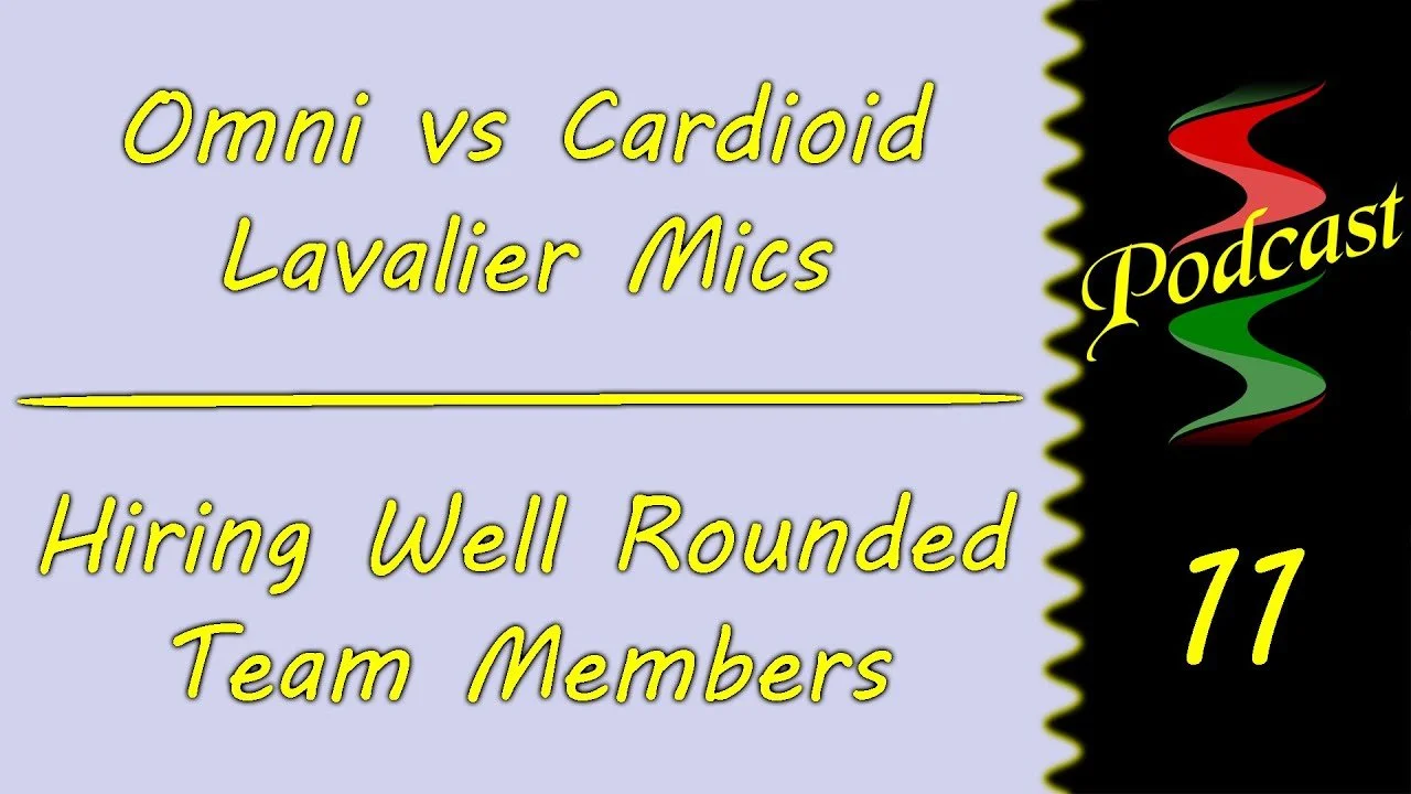 SSP-011: Omni vs Cardioid Lav Mics & Hiring Well Rounded Crew