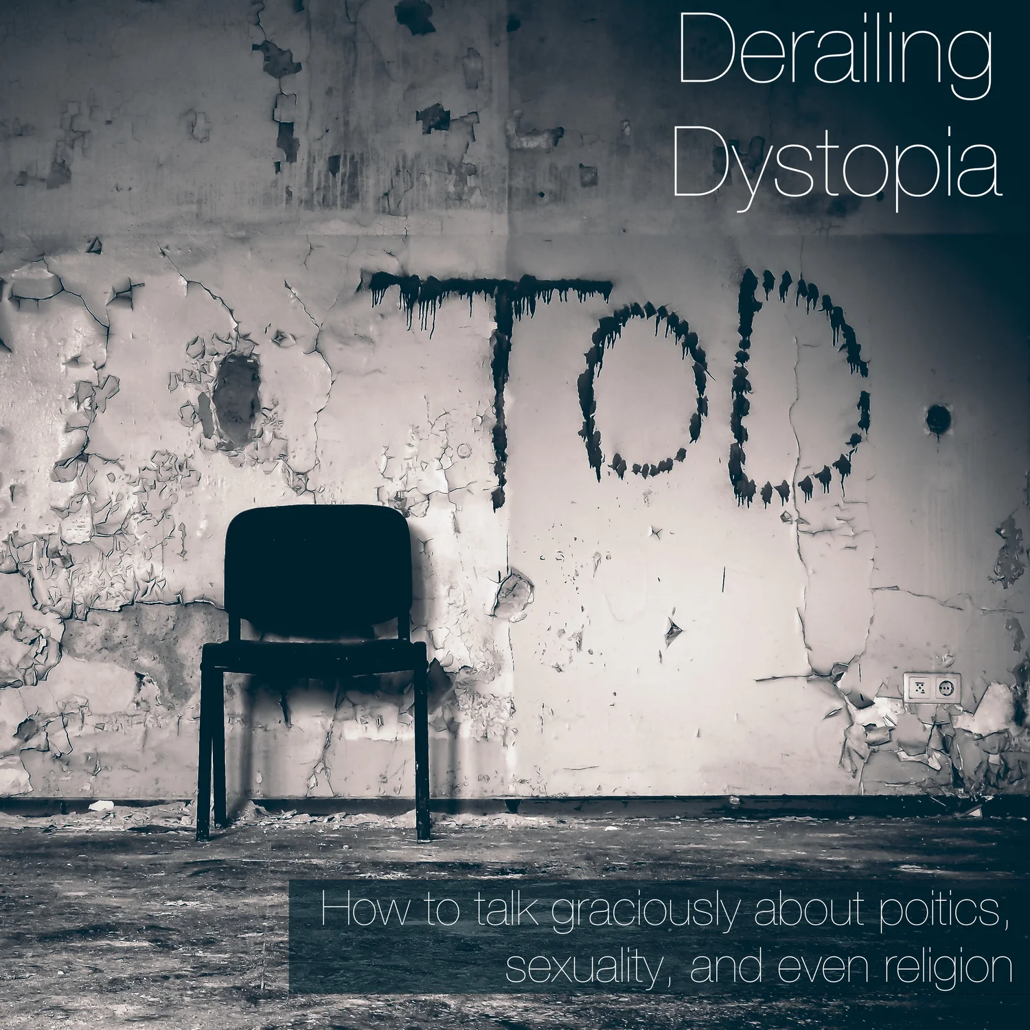 Derailing Dystopia: How to talk graciously about politics, sexuality, and even religion. episode artwork
