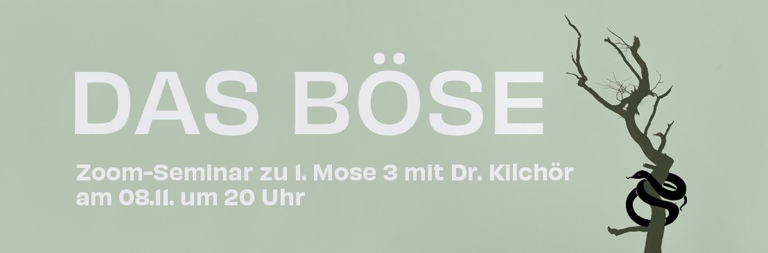 Zoom-Seminar zum Bösen in 1. Mose 3 mit Dr. Kilchör