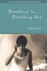 Breathing In, Breathing Out by Fleda Brown