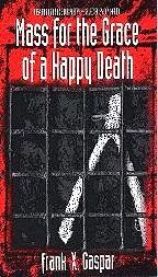 Mass for the Grace of a Happy Death by Frank X. Gaspar