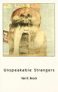 Unspeakable Strangers: Descents into the Dark Self, Ascent into the Light by Van K. Brock