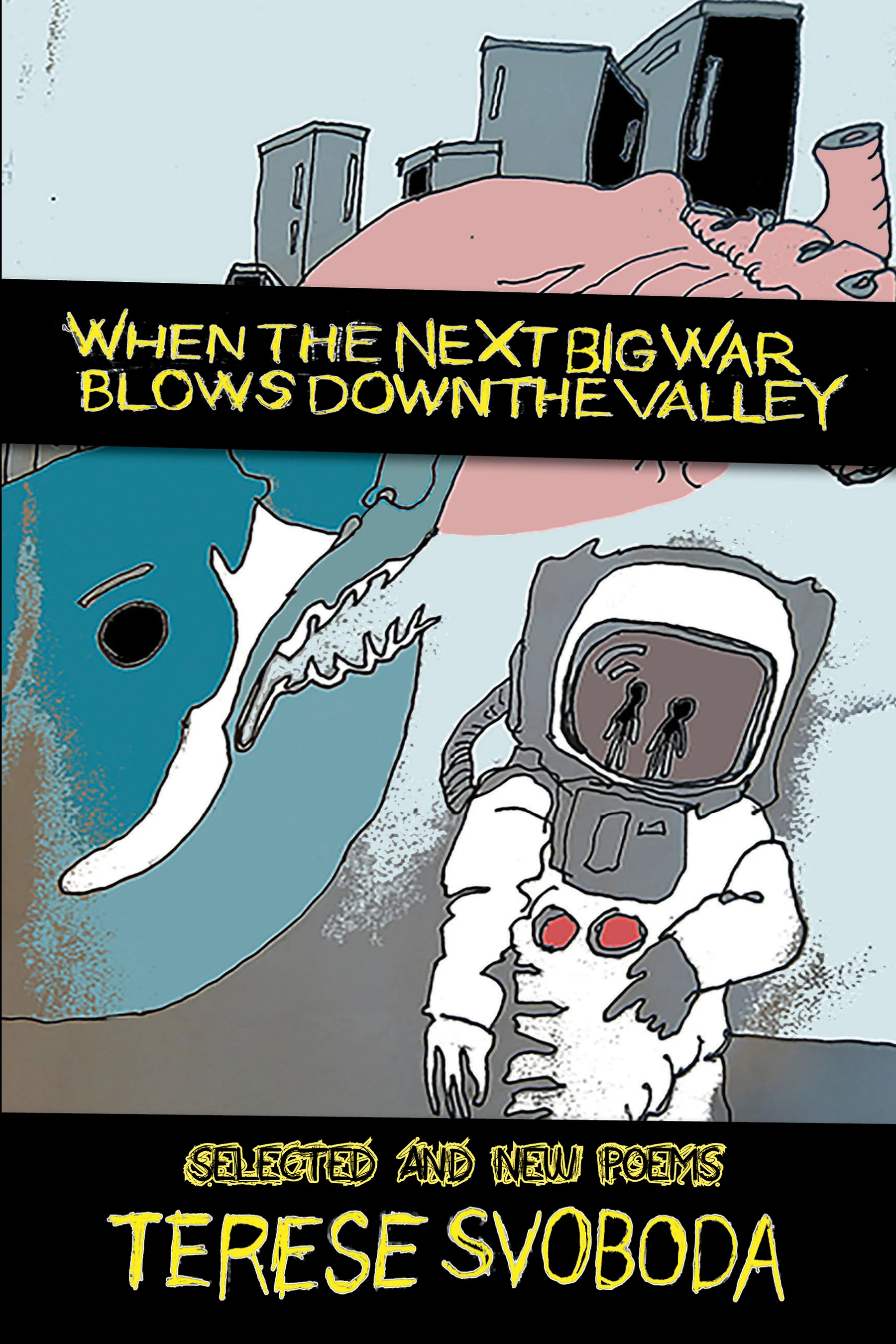 When the Next Big War Blows Down the Valley: Selected and New Poems