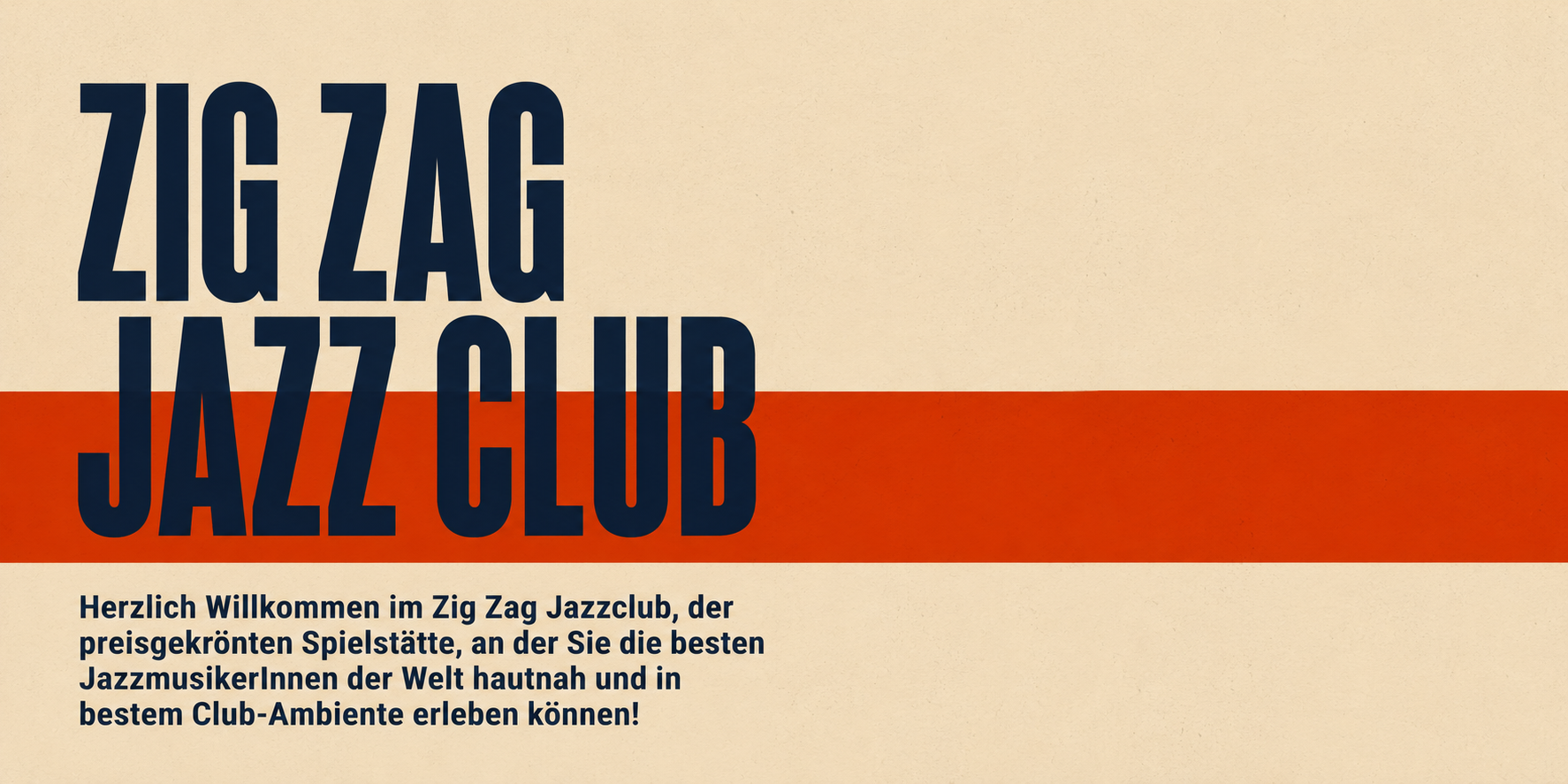 Herzlich Willkommen im Zig Zag Jazzclub, der preisgekrönten Spielstätte, an der Sie die besten JazzmusikerInnen der Welt hautnah und in bestem Club-Ambiente erleben können!