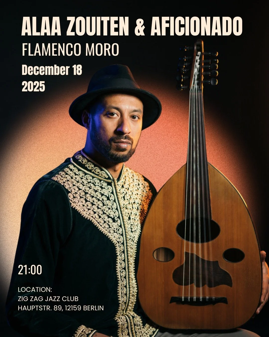 Alaa Zouiten &amp; Aficionado - Flamenco Moro

📅Thursday, December 18, 2025
21:00🌟

Alaa Zouiten, oud, composition (MA)
Naoufal Montaserre, guitar (MA)
Ayman Hlal, violin (SYR)
Antonio Moreno "Pumuki", perc (ESP)

For Alaa Zouiten, AFICIO