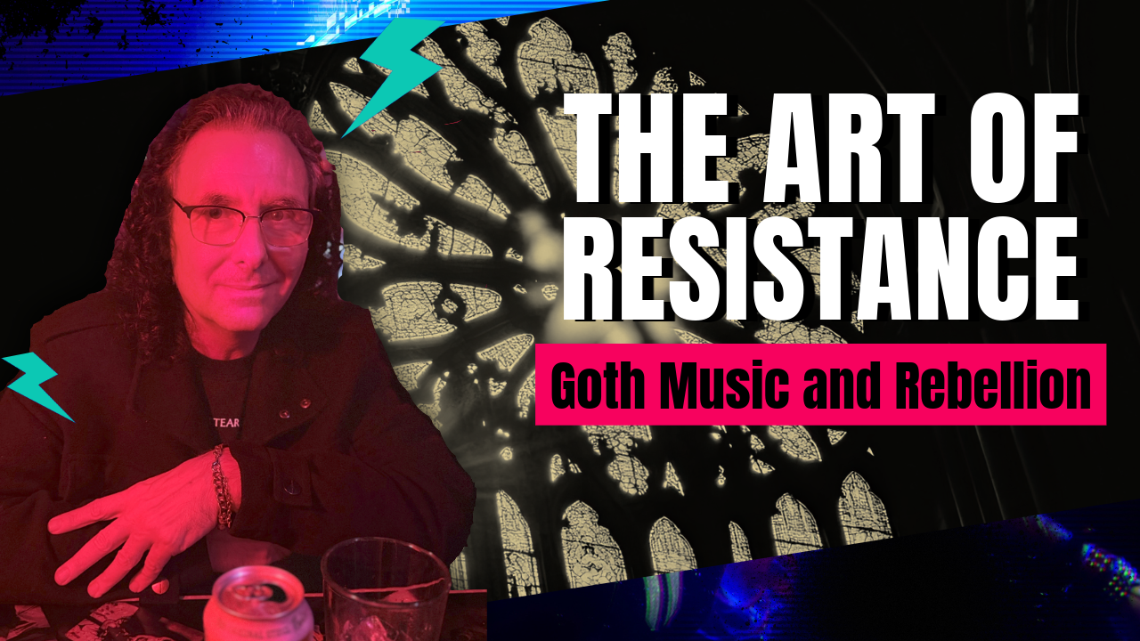 Goth Music: The Art of Resistance - Cemetery Confessions