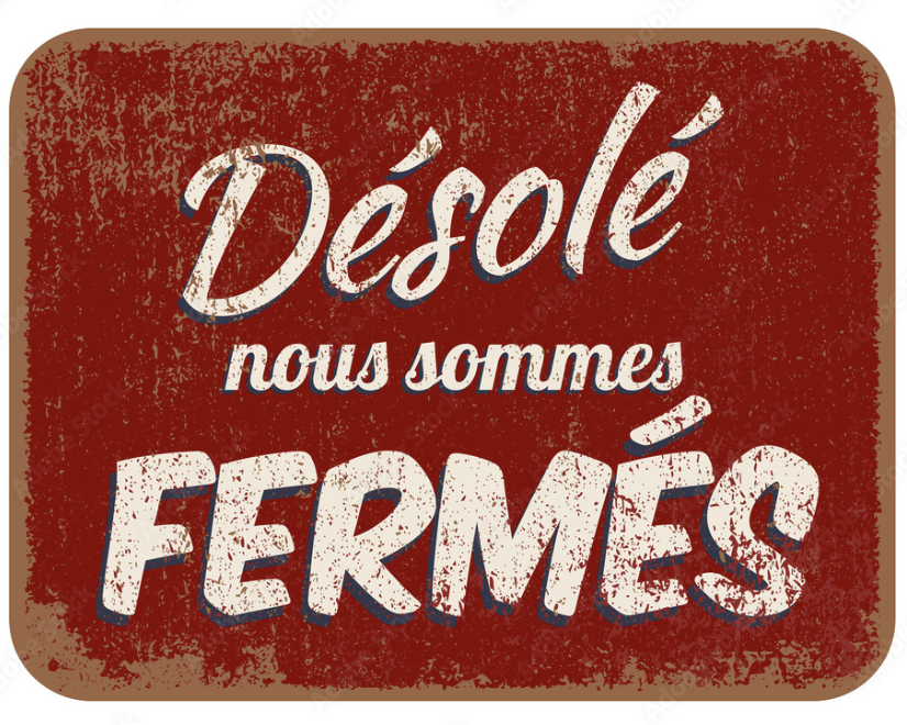 FERMÉ - CLOSED