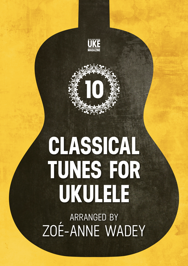 10 Classical Tunes For Low G Ukulele - UKE Magazine Downloadable Songbook