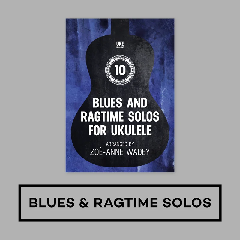 10 Blues & Ragtime Solos for Low G Ukulele - UKE Magazine Downloadable Songbook