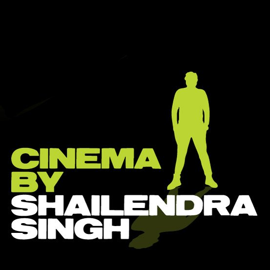 Cinema by Shailendra Singh