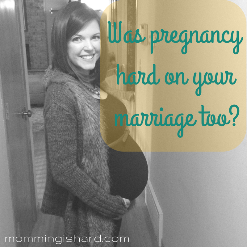 Was pregnancy hard on your marriage too?