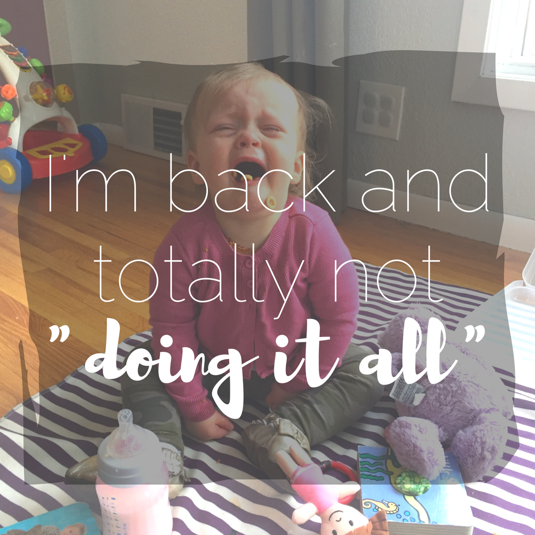 I'm back and totally not "doing it all"