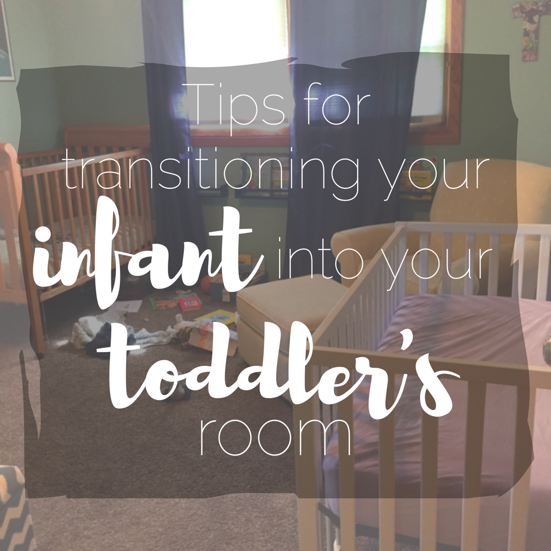 Tips for Transitioning your Infant into your Toddler's Room