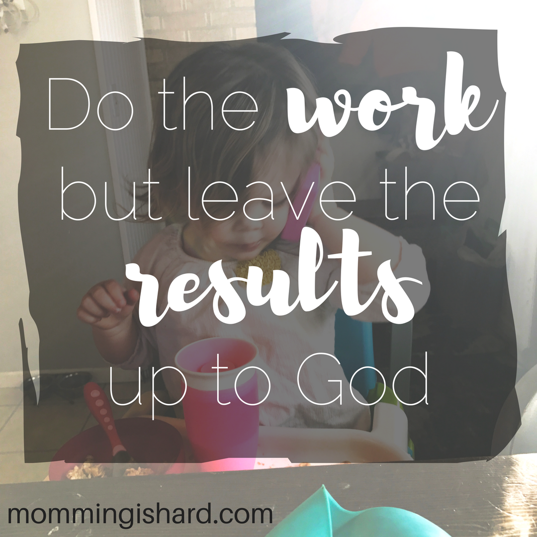 Do the work but leave the results up to God