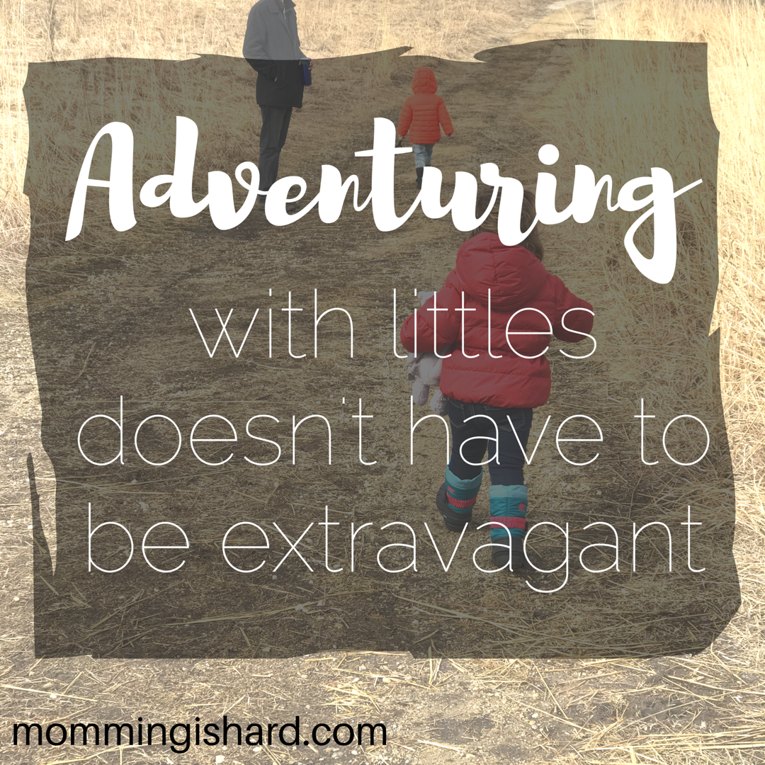 adventuring with toddlers doesn't have to be extravagant