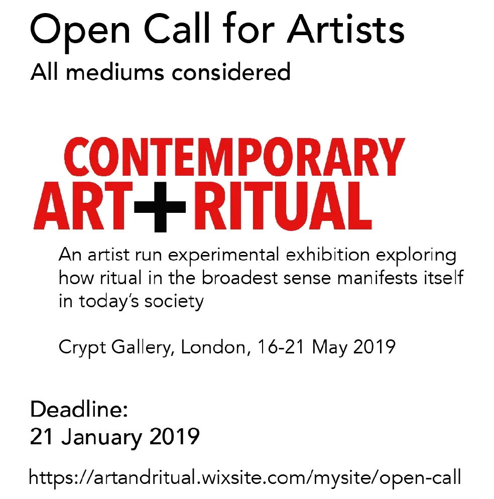 About the Exhibition: Rituals are a feature of all known human societies. For some, rituals are inextricably associated with the practice of a religion; for others a ritual is an action performed on a regular basis – personal or cultural. This is an Open Call to participate in an experimental exhibition exploring how ritual in the broadest sense manifests itself in today’s society. This is an artist-led opportunity. We are looking for 10 fellow contemporary artists to join us. All mediums will be considered – painting, sculpture, film, sound, installation and performance. Organising artists/curators: Caro Williams & Deborah Burnstone Website: https://a rtandr itual.wixsite.com/mysite