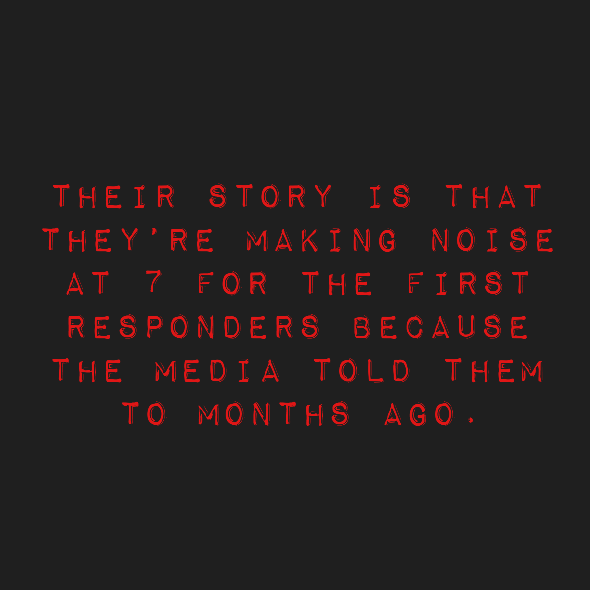 Leur histoire est qu’ils font du bruit à 7 heures pour les premiers intervenants parce que les médias leur ont dit il y a des mois.