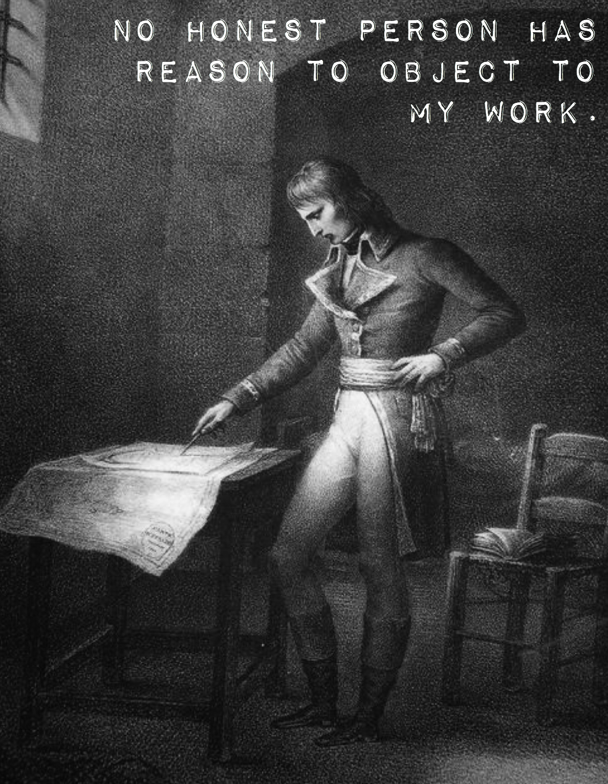 Aucune personne honnête n'a de raison de s'opposer à mon travail.