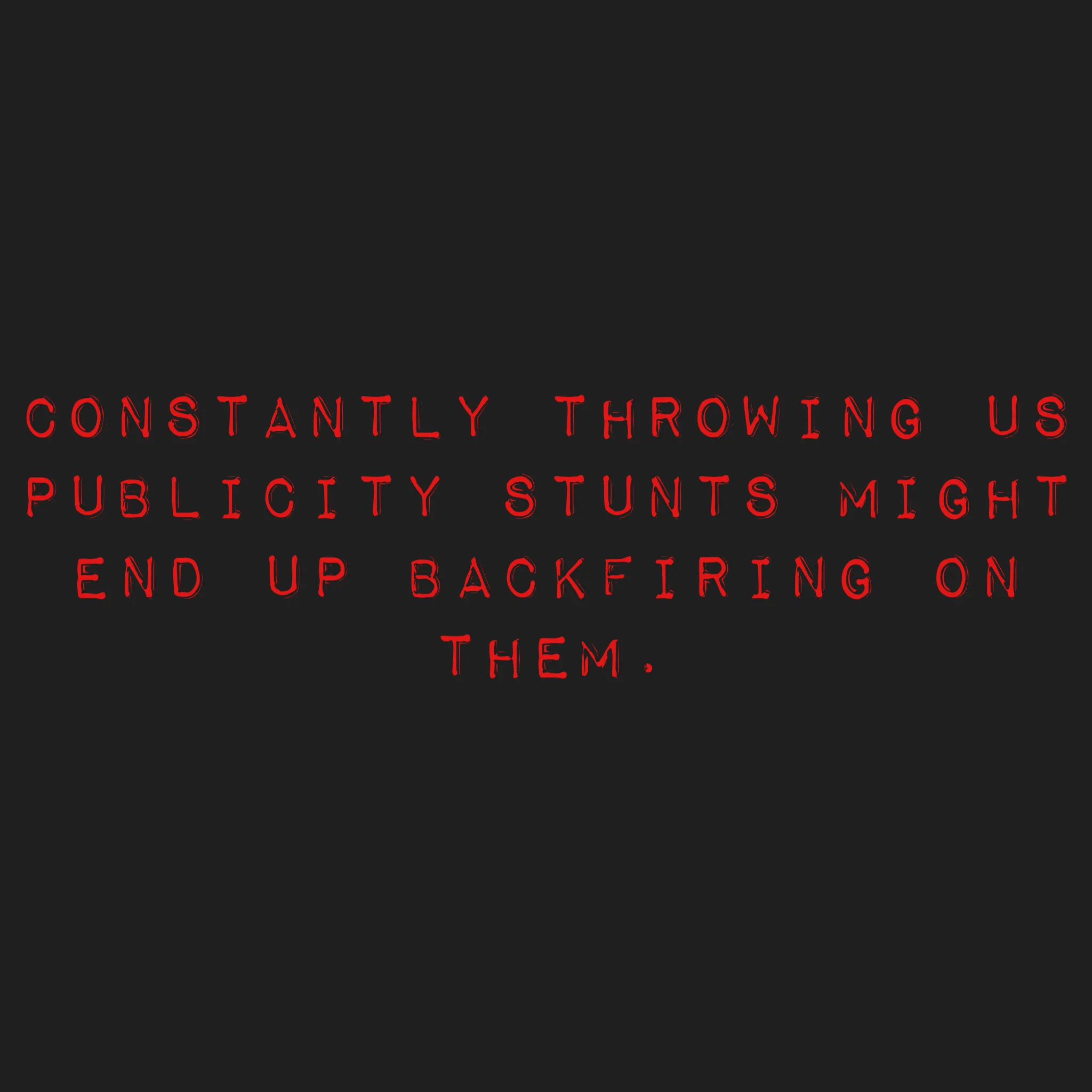 En lancent à nous constamment des jeux de publicité pourrait finir par se retourner contre eux. Das ständige Werfen von tricks auf uns könnte zu Problemen für sie führen.