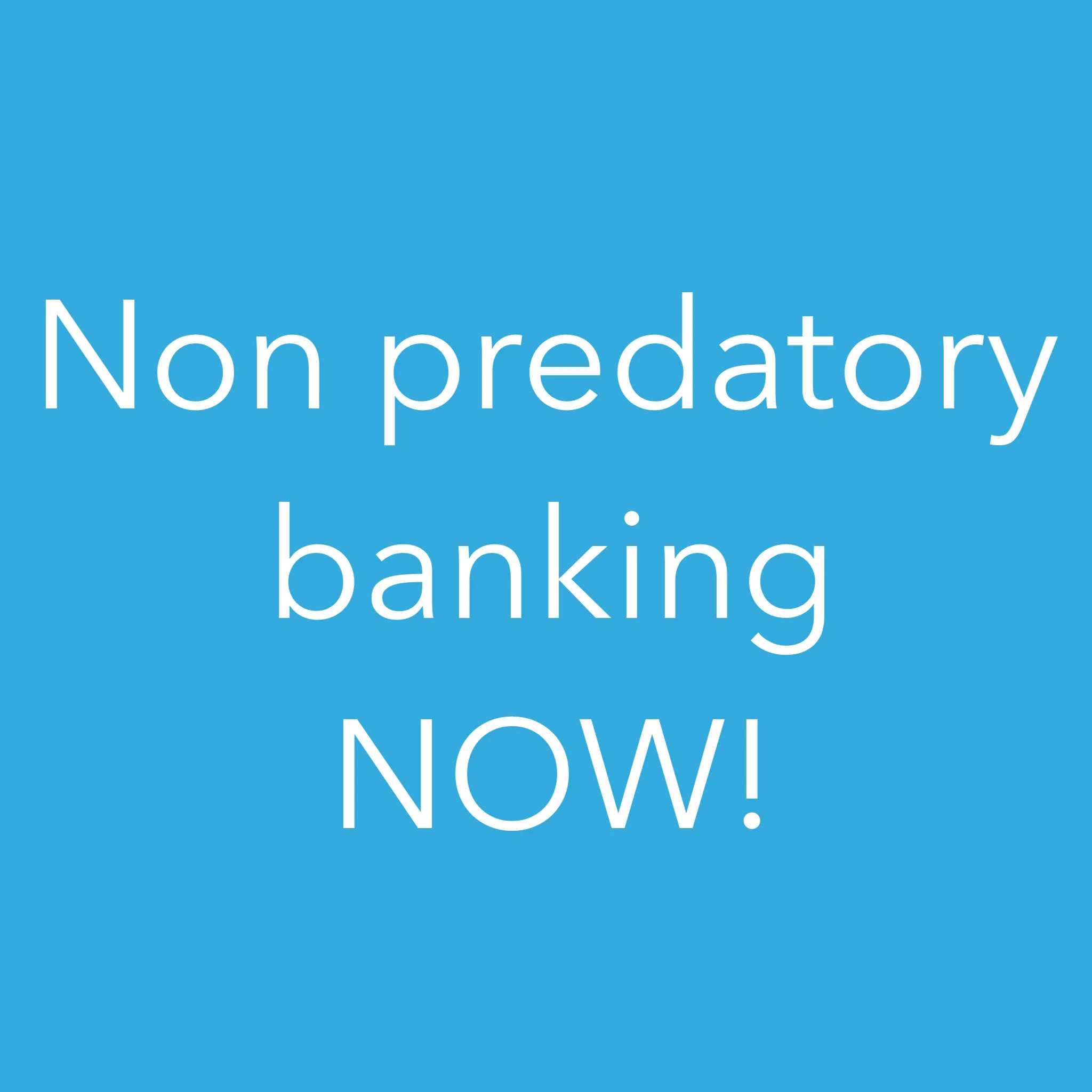 Non predatory banking NOW!
