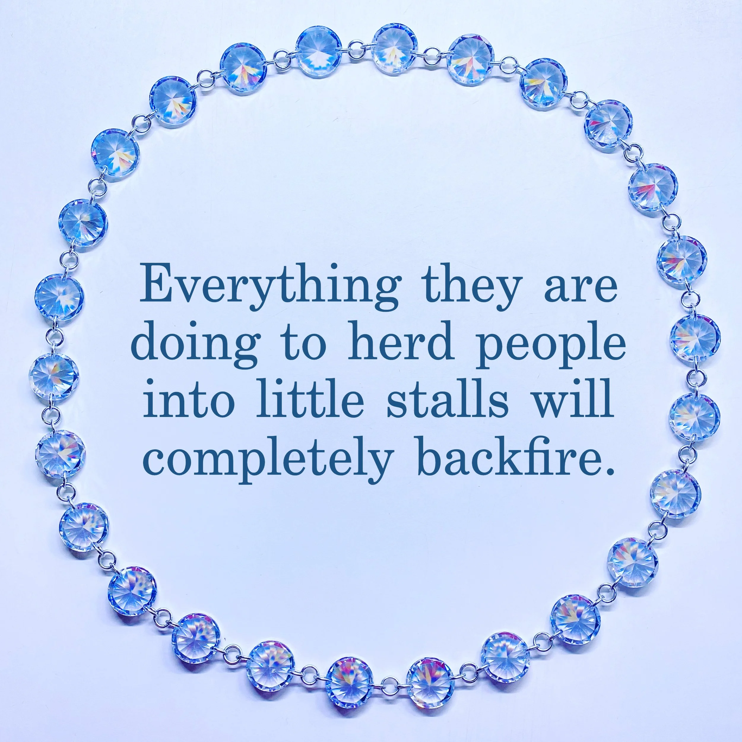 Everything they are doing to herd people into little stalls will completely backfire.