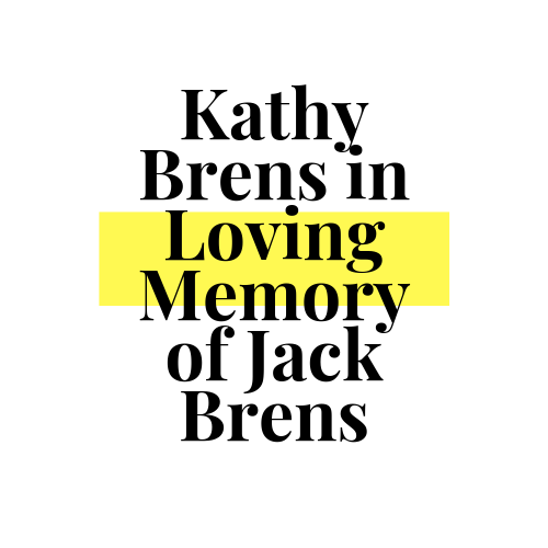 Kathy Brens in Loving Memory of Jack Brens.png