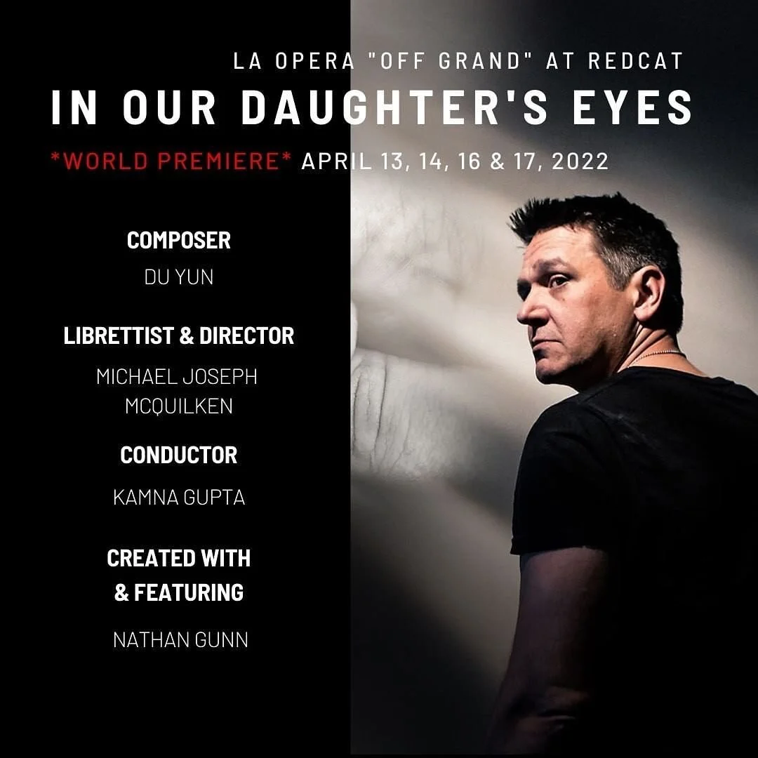 Next up, gonna be in LA(who&rsquo;s there to hang!?) for a couple weeks to join this crew:

Presented by @bethmorrisonprojects and @laopera comes&hellip;
IN OUR DAUGHTER'S EYES: See the World Premiere of In Our Daughter's Eyes featuring @nathangunn1 
