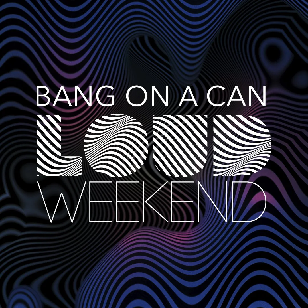 NOMON @ Bang on a Can: LOUD Weekend 2026 | MASS MoCA (Exact schedule TBD)