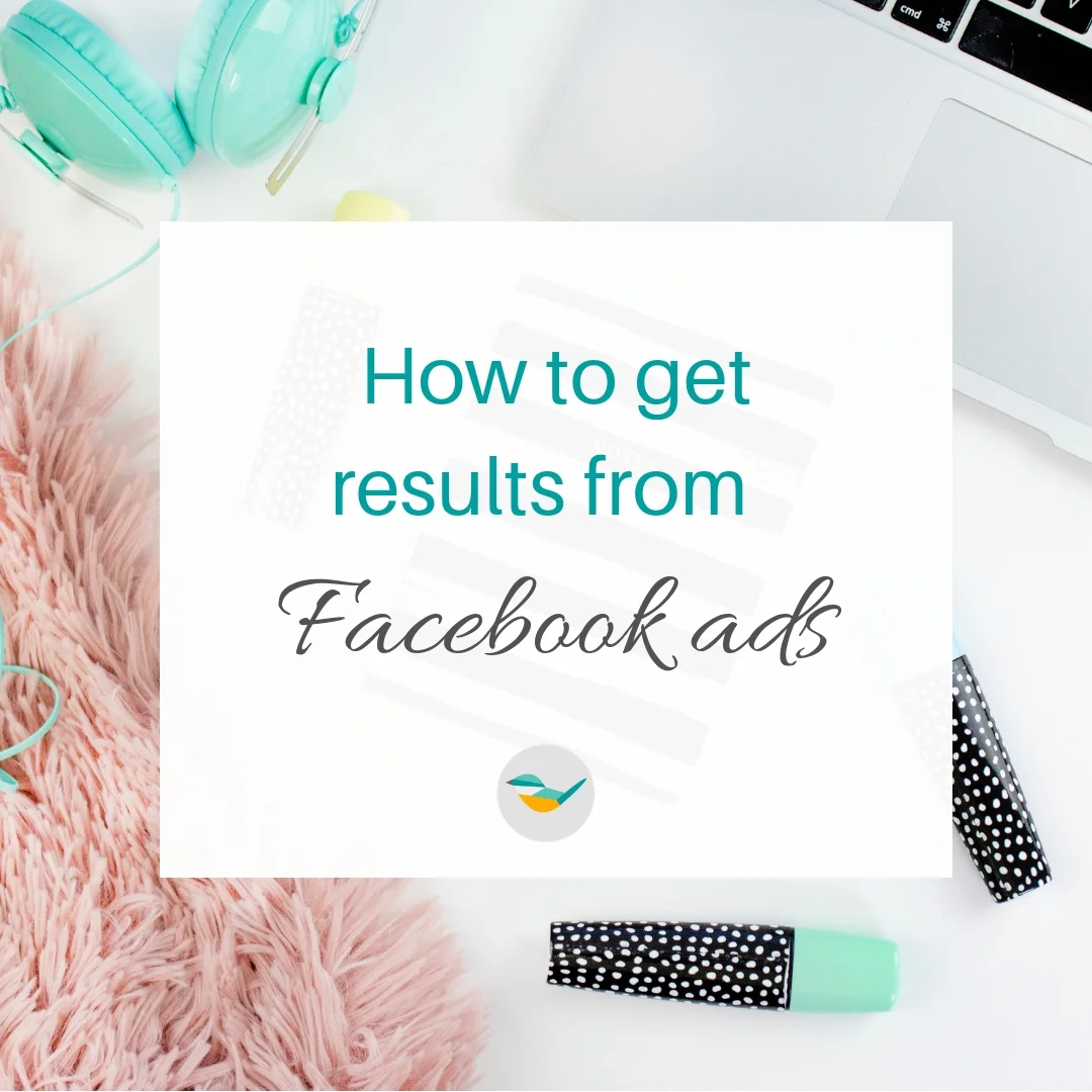 How To Get Results From Facebook Ads