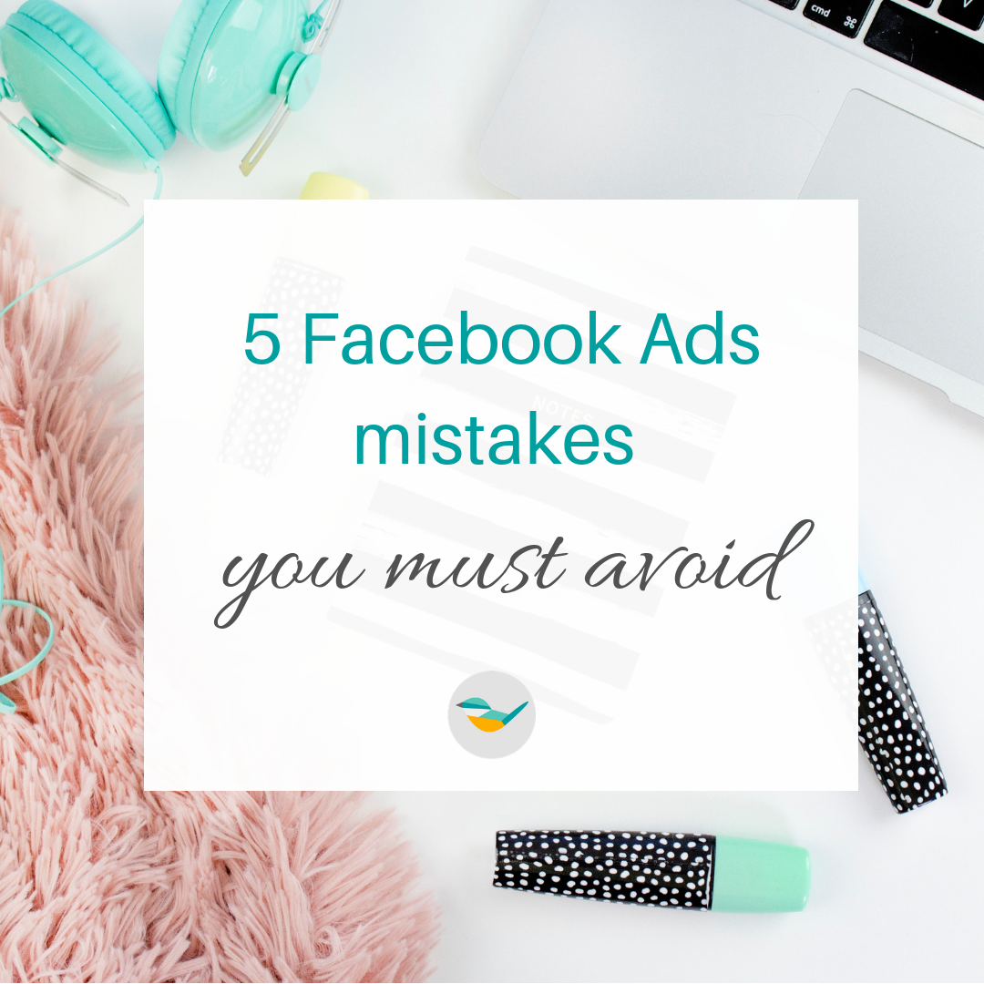 5 Facebook Ads Mistakes You Must Avoid