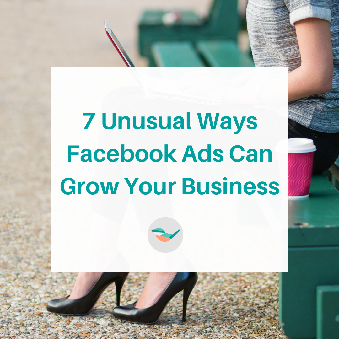 7 Unusual Ways Facebook Ads can Grow Your Business