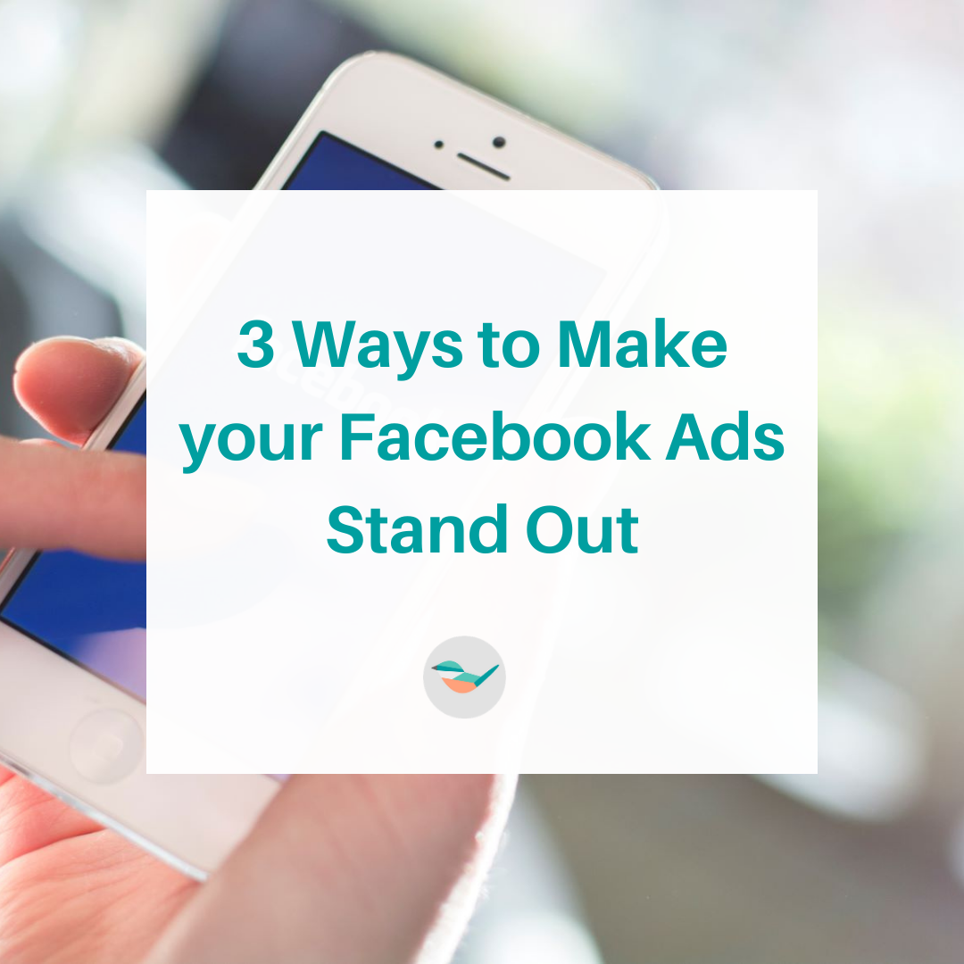 3 Ways to Make your Facebook Ads Stand Out