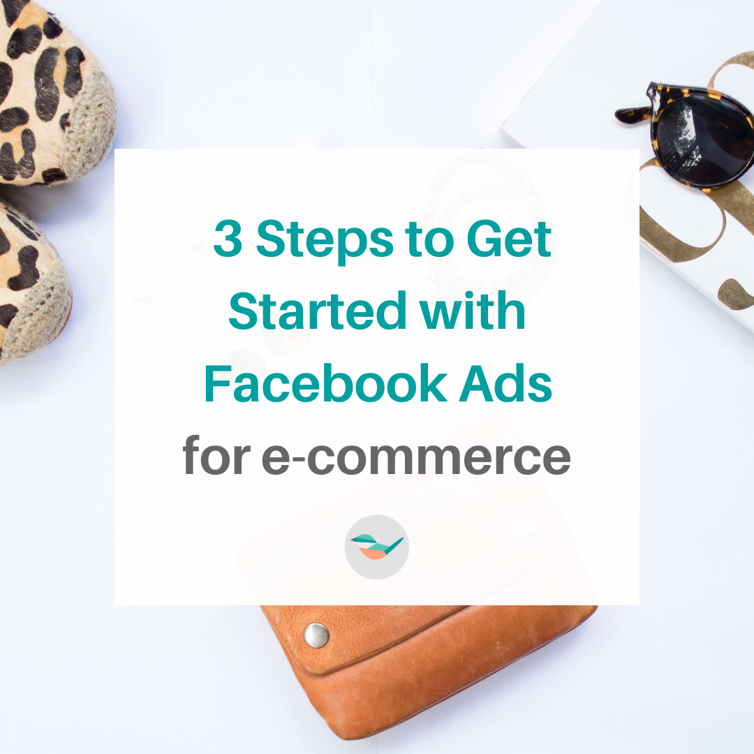 3 Steps to get started with Facebook ads for e-commerce