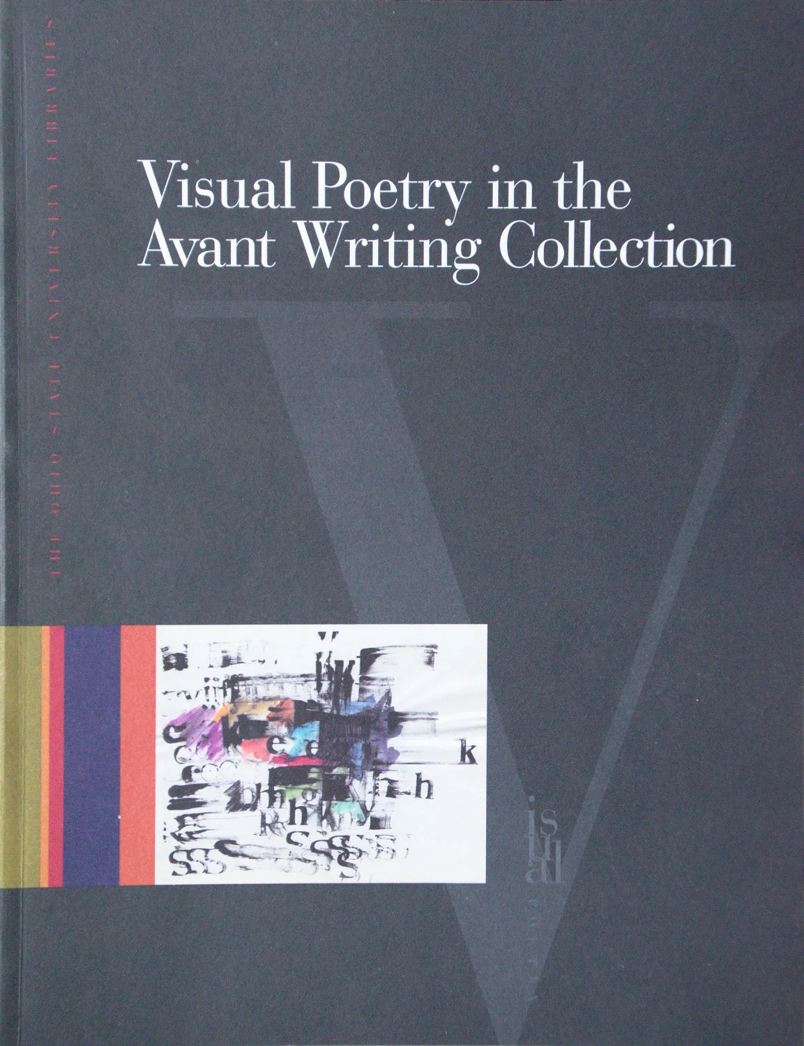 Visual Poetry in the Avant Writing Collection , ed. John M. Bennett