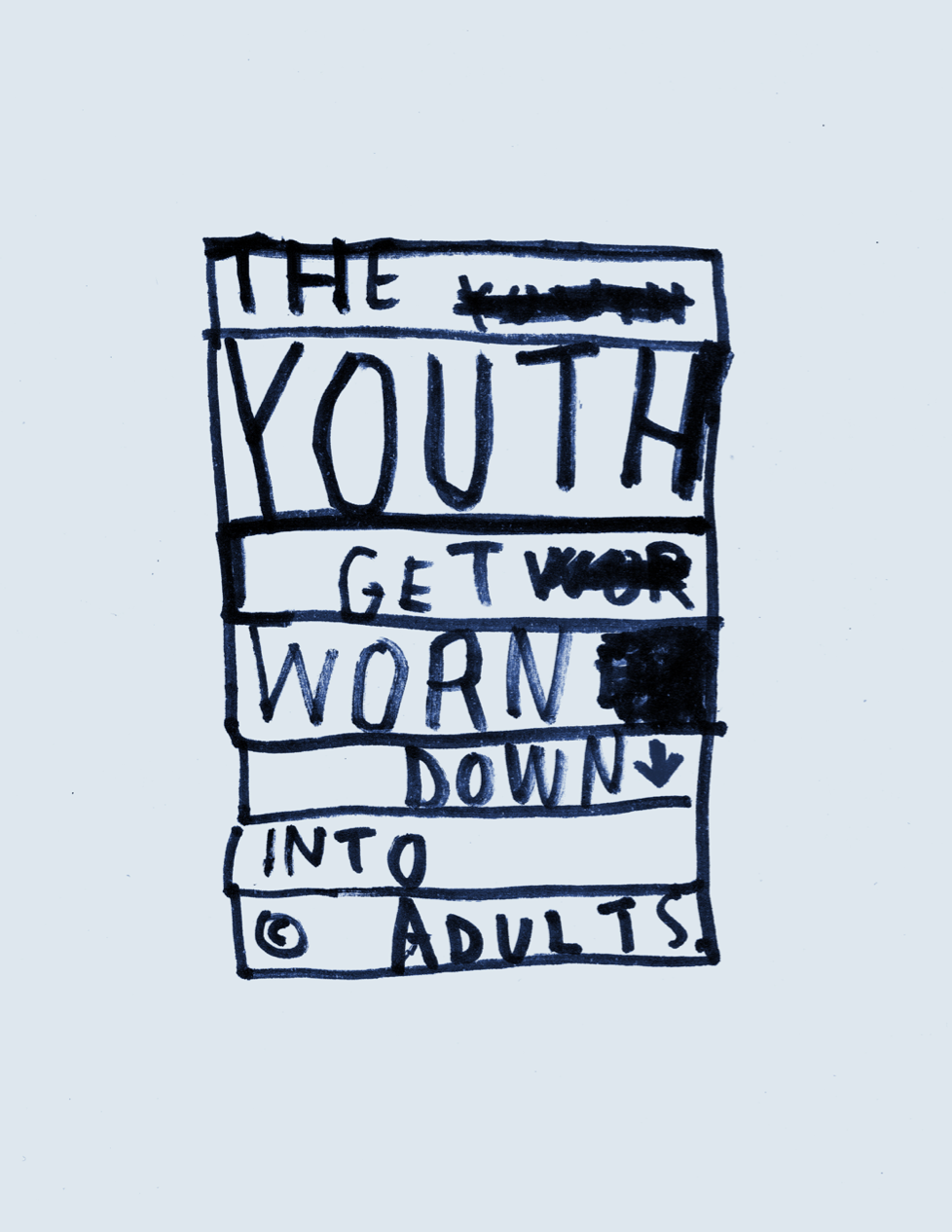 THE YOUTH GET WORN DOWN