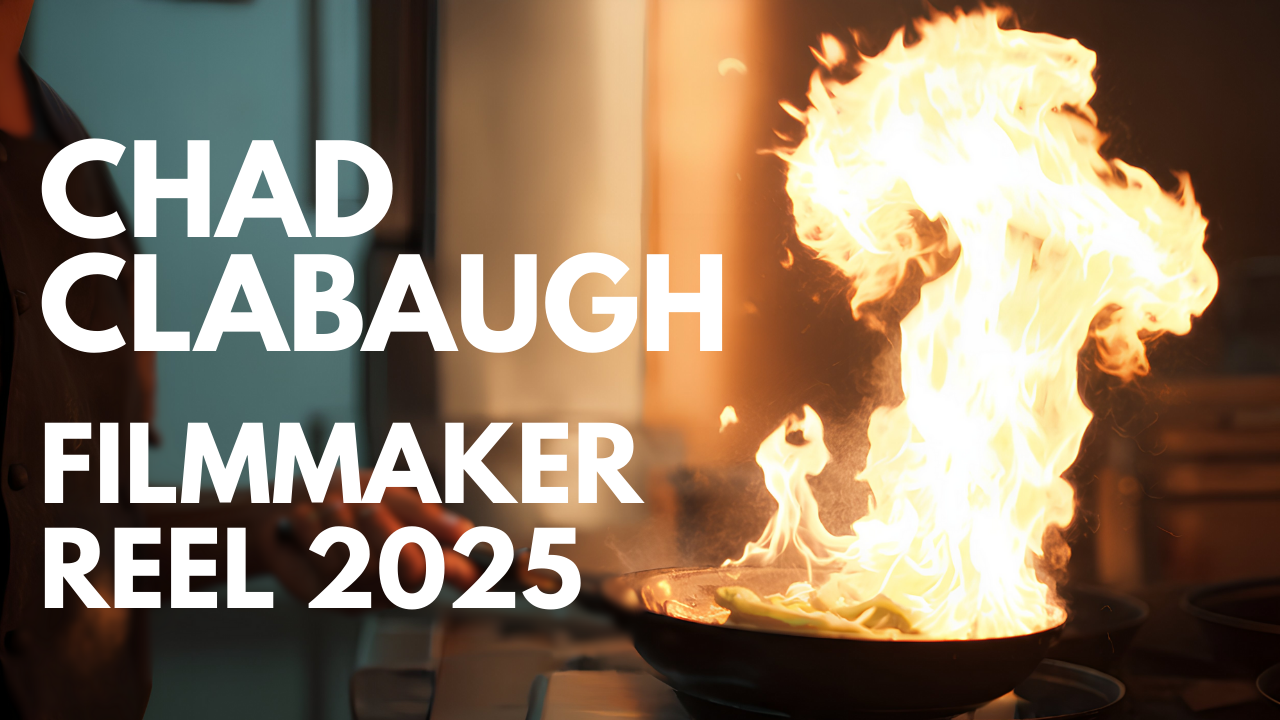 Chad Clabaugh Filmmaker Reel 2025