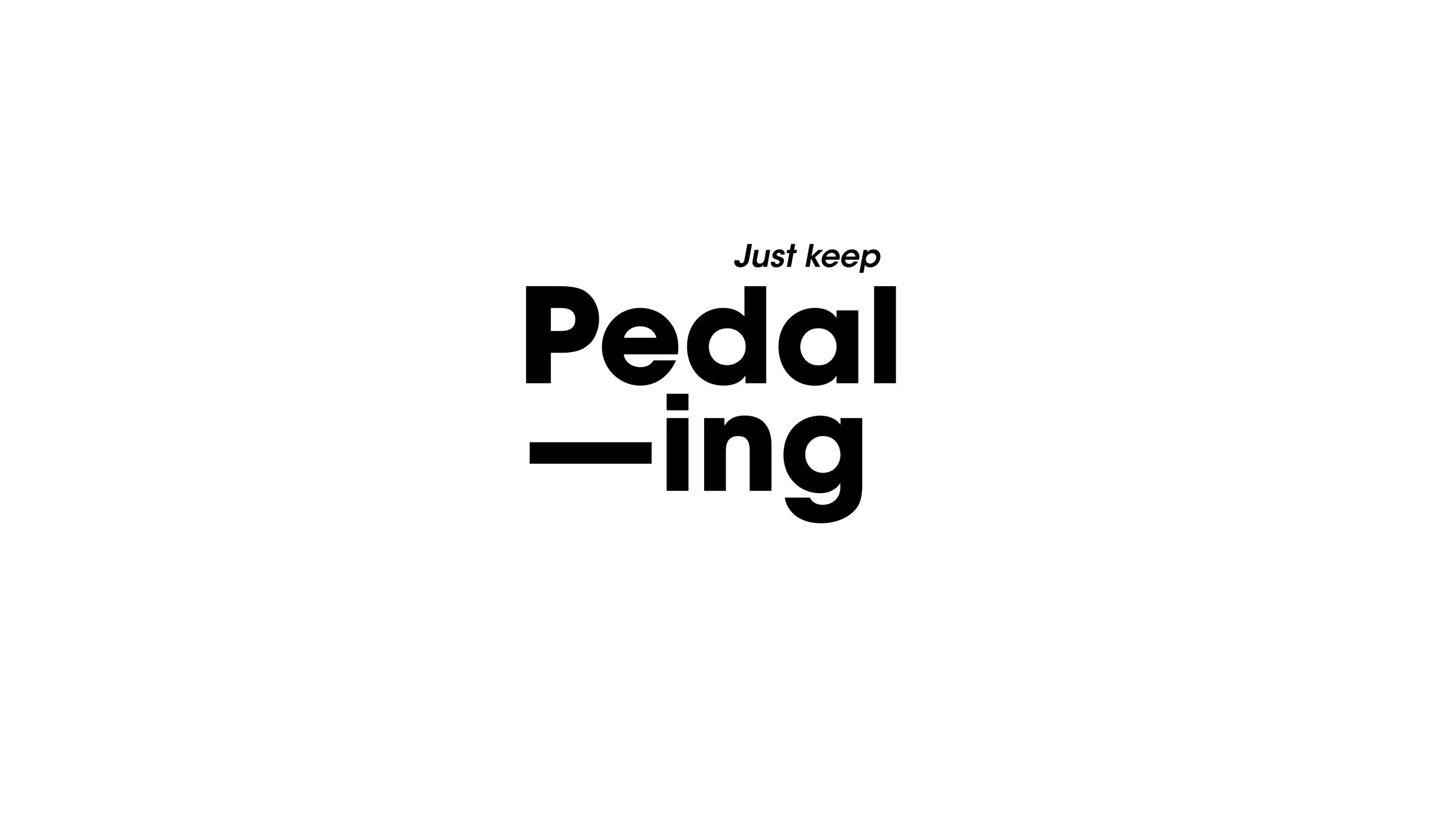 Just Keep Pedaling