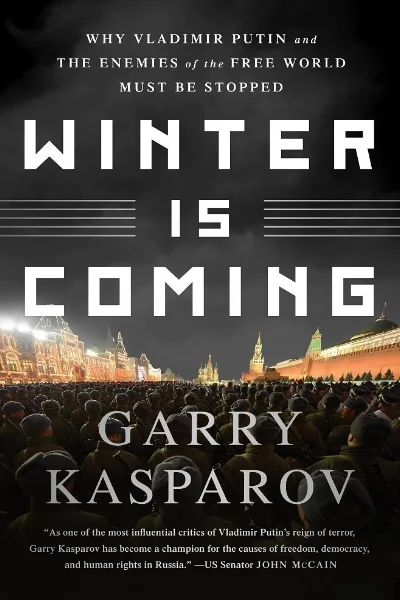WINTER IS COMING: Why Vladimir Putin and the Enemies of the Free World Must be Stopped