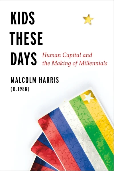 KIDS THESE DAYS: Human Capital and the Making of Millennials