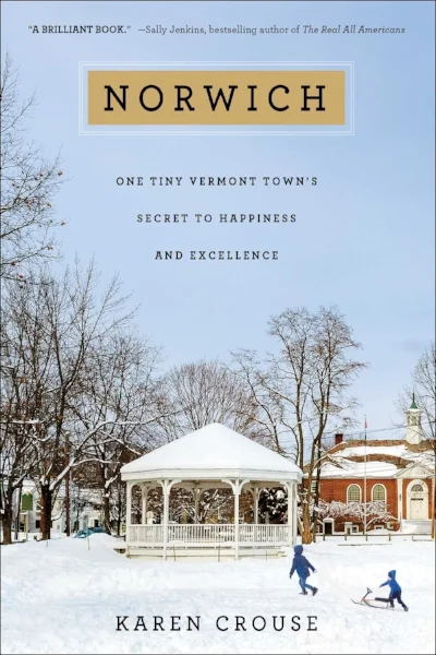 NORWICH: One Tiny Vermont Town's Secret to Happiness and Excellence