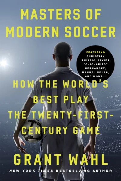 MASTERS OF MODERN SOCCER: How the World's Best Play The Twenty-First Century Game