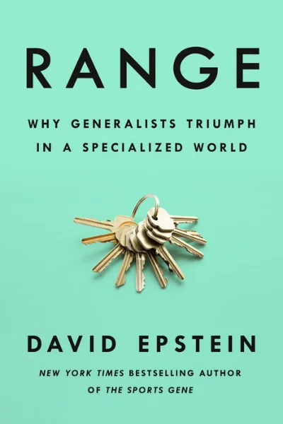 RANGE: Why Generalists Triumph In A Specialized World