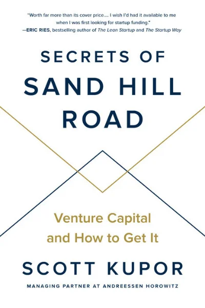 SECRETS OF SAND HILL ROAD: Venture Capital and How to Get It